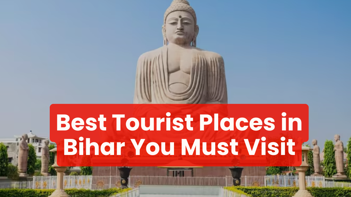 Top 10 Tourist Places in Bihar You Must Visit