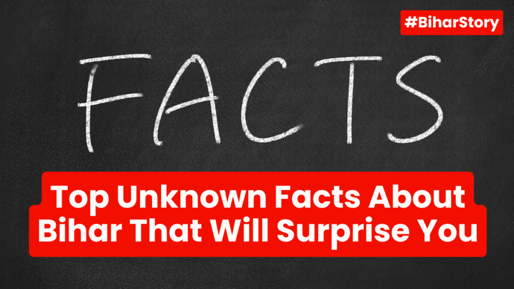 Top 20 Unknown Facts About Bihar That Will Surprise You