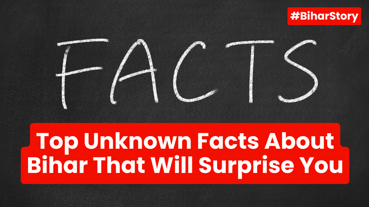 Top 20 Unknown Facts About Bihar That Will Surprise You