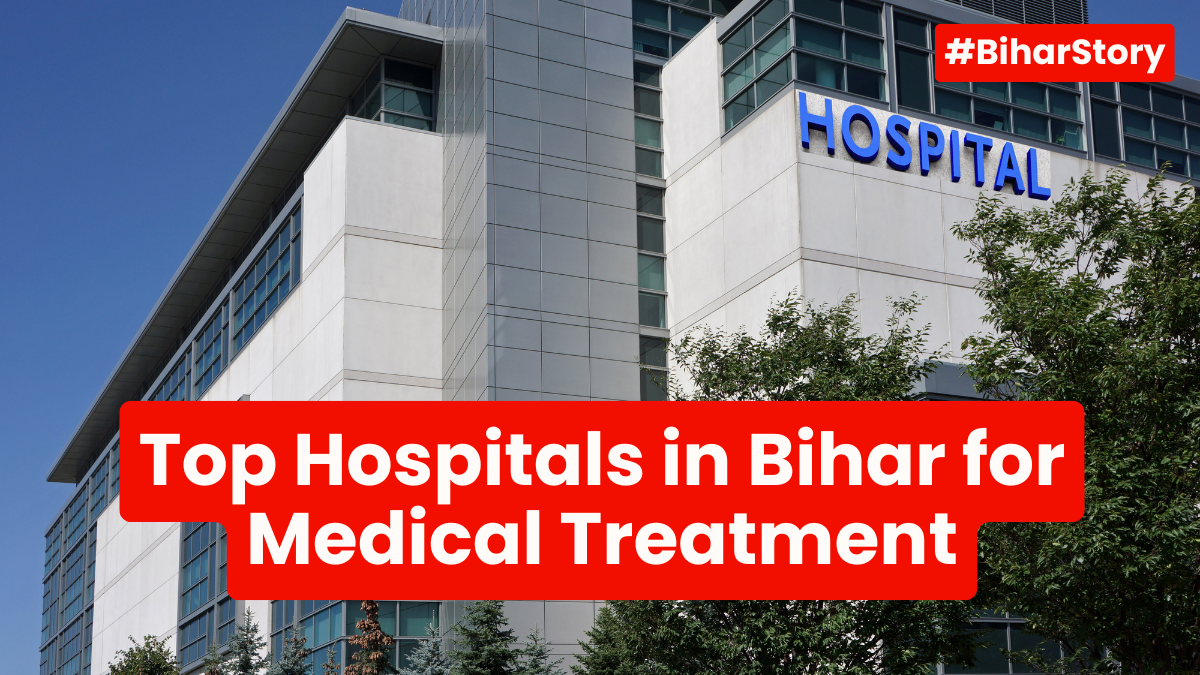 Top Hospitals in Bihar for Medical Treatment