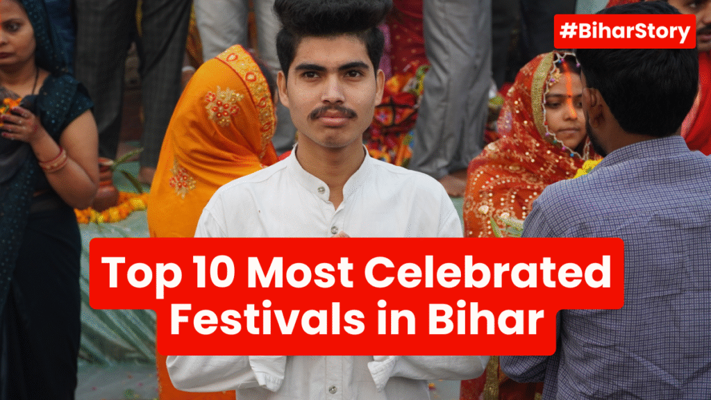 Top 10 Most Celebrated Festivals in Bihar
