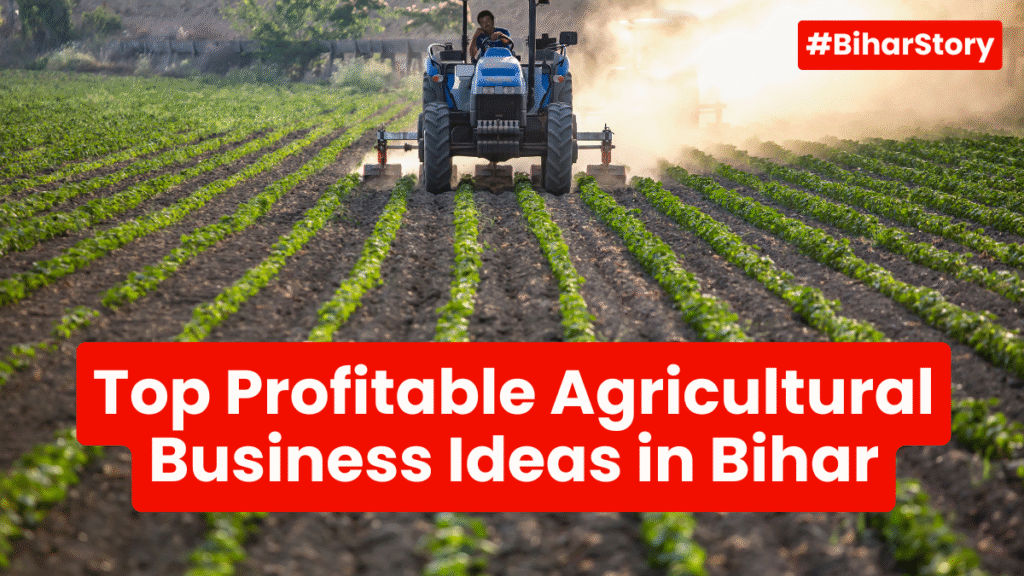 Top Profitable Agricultural Business Ideas in Bihar